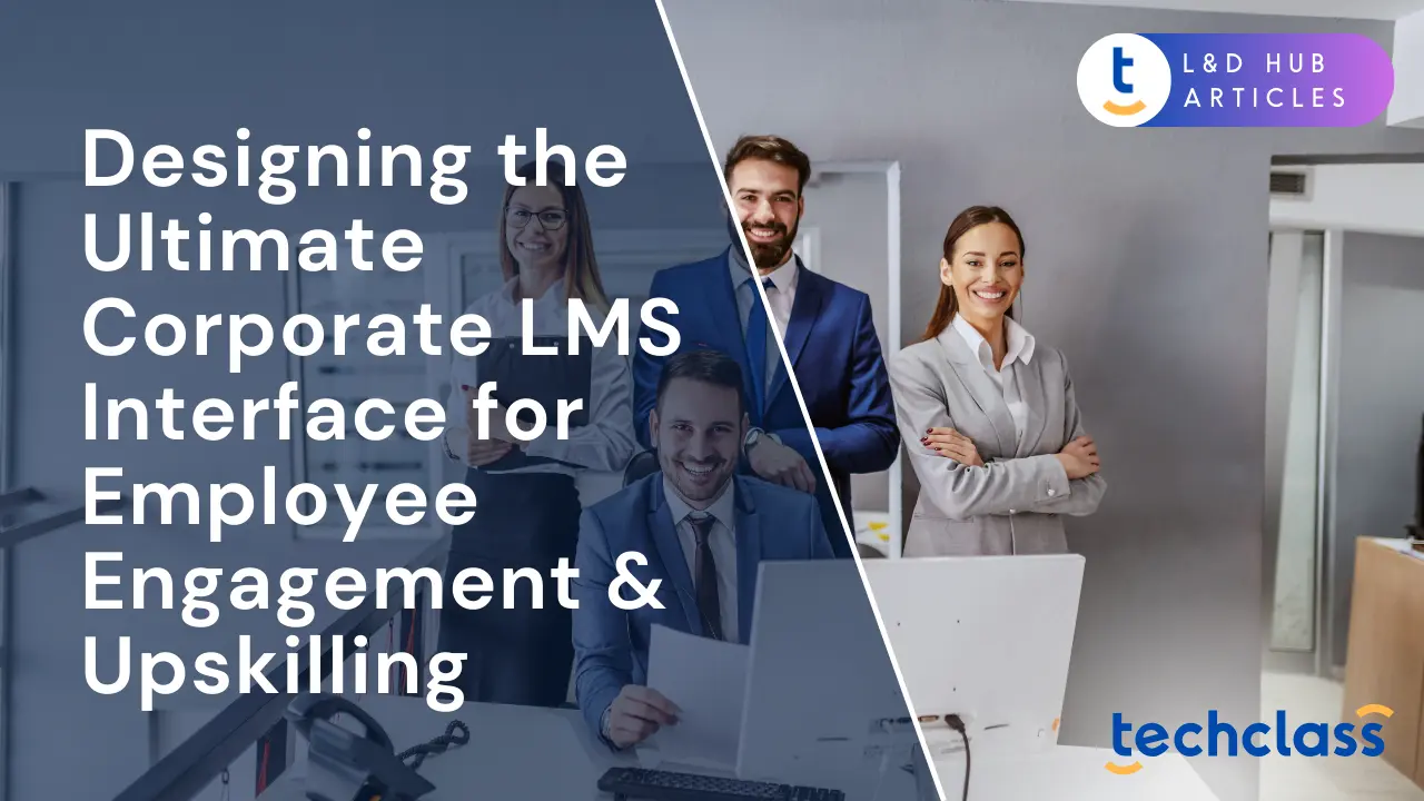 Designing the Ultimate Corporate LMS Interface for Employee Engagement & Upskilling