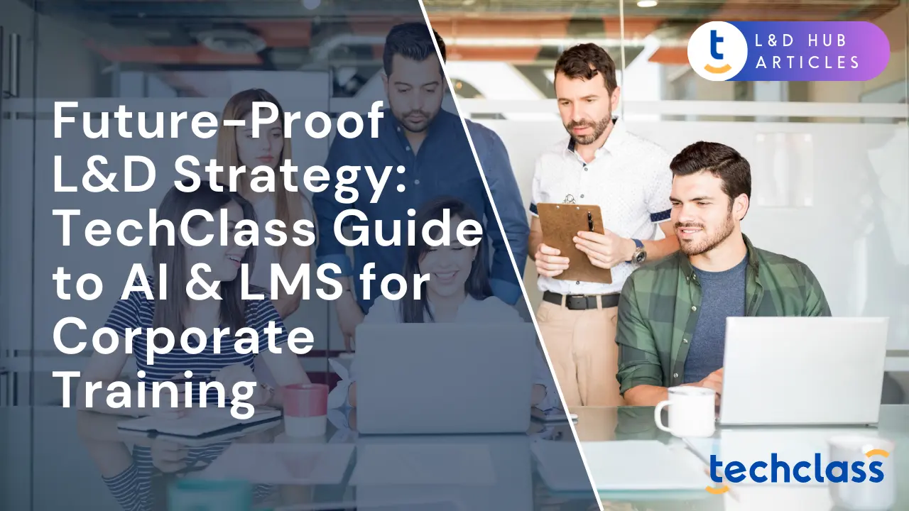 Future-Proof L&D Strategy: TechClass Guide to AI & LMS for Corporate Training