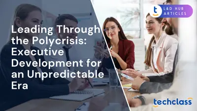 Leading Through the Polycrisis: Executive Development for an Unpredictable Era