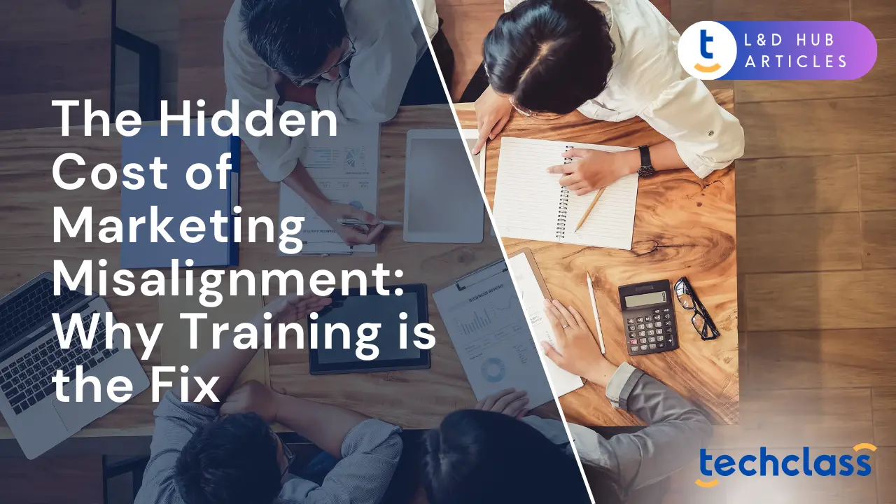 The Hidden Cost of Marketing Misalignment: Why Training is the Fix