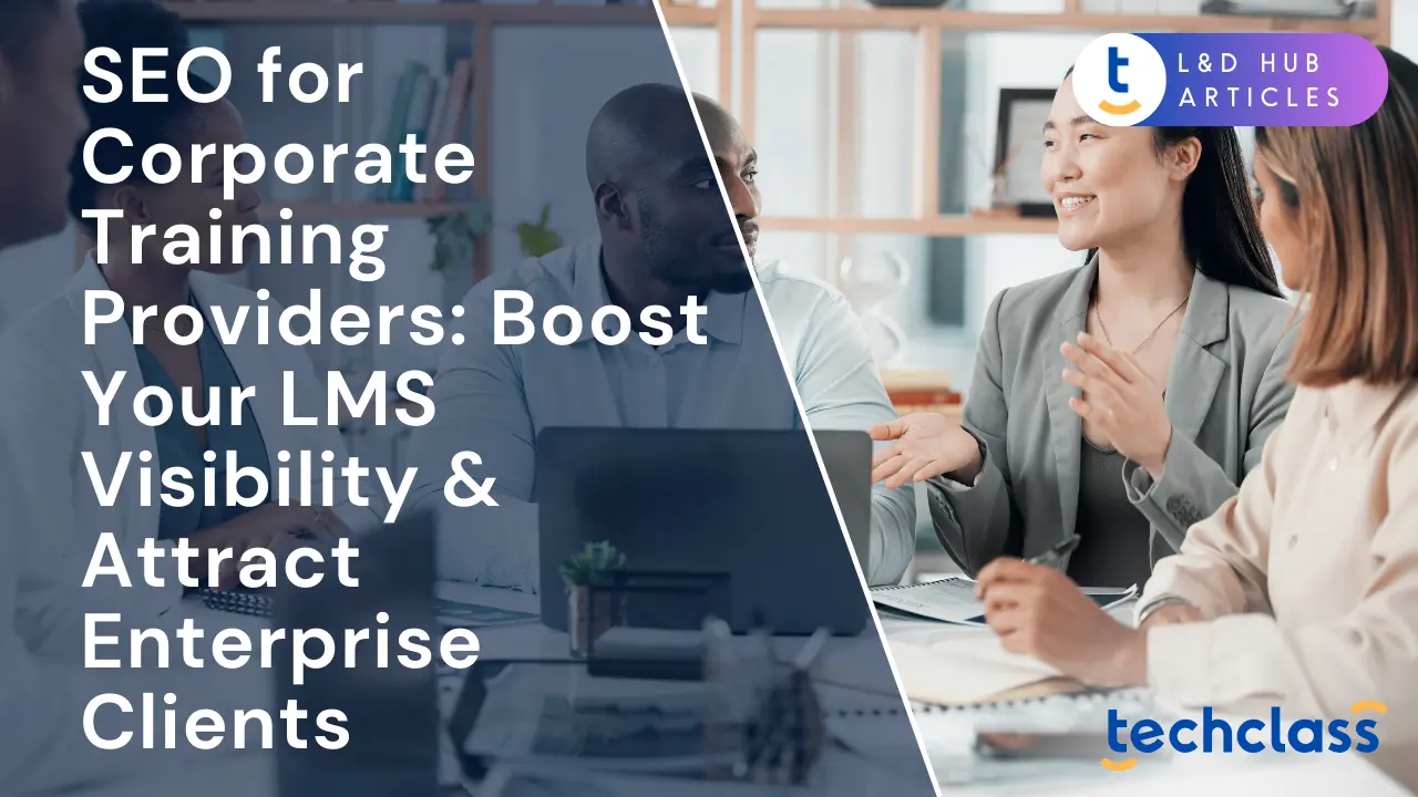 SEO for Corporate Training Providers: Boost Your LMS Visibility & Attract Enterprise Clients