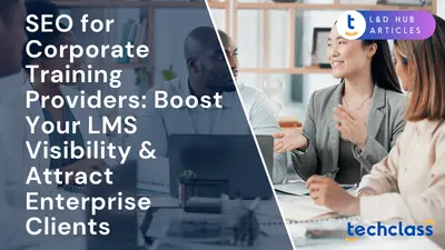 SEO for Corporate Training Providers: Boost Your LMS Visibility & Attract Enterprise Clients