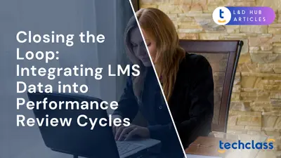 Closing the Loop: Integrating LMS Data into Performance Review Cycles