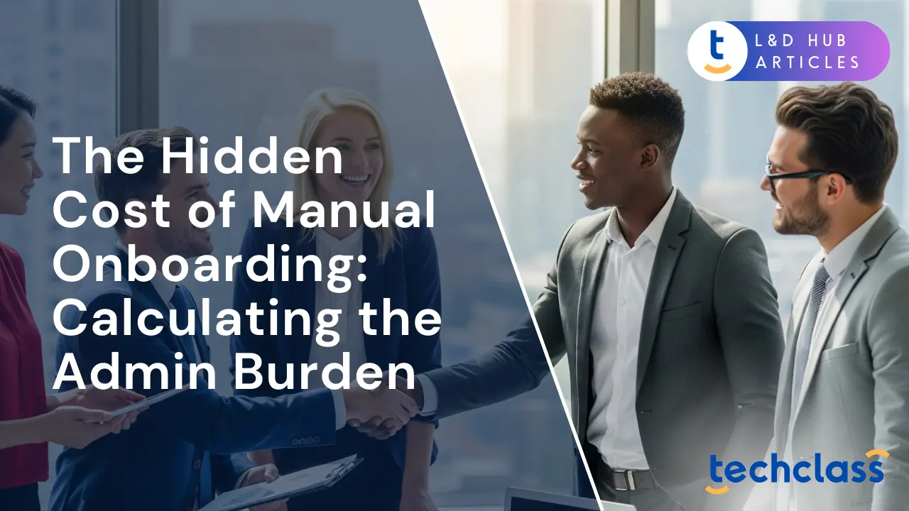 The Hidden Cost of Manual Onboarding: Calculating the Admin Burden