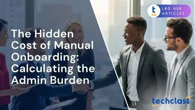 The Hidden Cost of Manual Onboarding: Calculating the Admin Burden