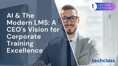 AI & The Modern LMS: A CEO's Vision for Corporate Training Excellence