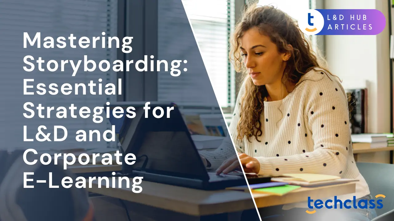 Mastering Storyboarding: Essential Strategies for L&D and Corporate E-Learning