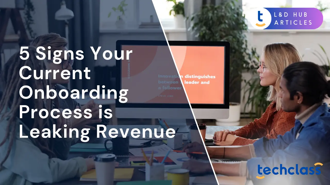 5 Signs Your Current Onboarding Process is Leaking Revenue