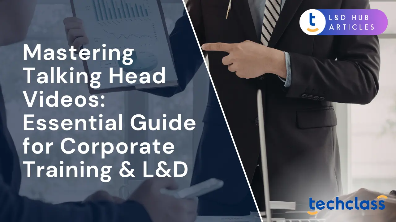 Mastering Talking Head Videos: Essential Guide for Corporate Training & L&D