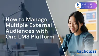 How to Manage Multiple External Audiences with One LMS Platform