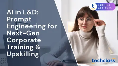 AI in L&D: Prompt Engineering for Next-Gen Corporate Training & Upskilling