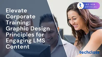 Elevate Corporate Training: Graphic Design Principles for Engaging LMS Content