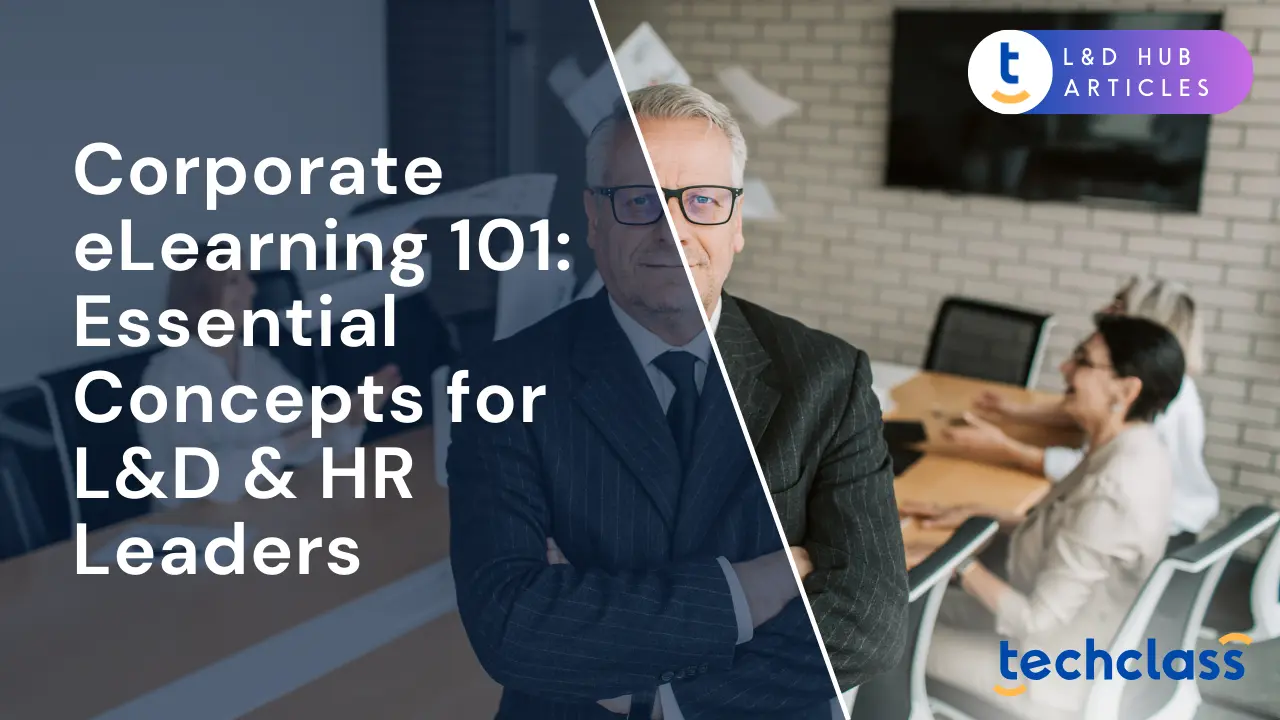 Corporate eLearning 101: Essential Concepts for L&D & HR Leaders