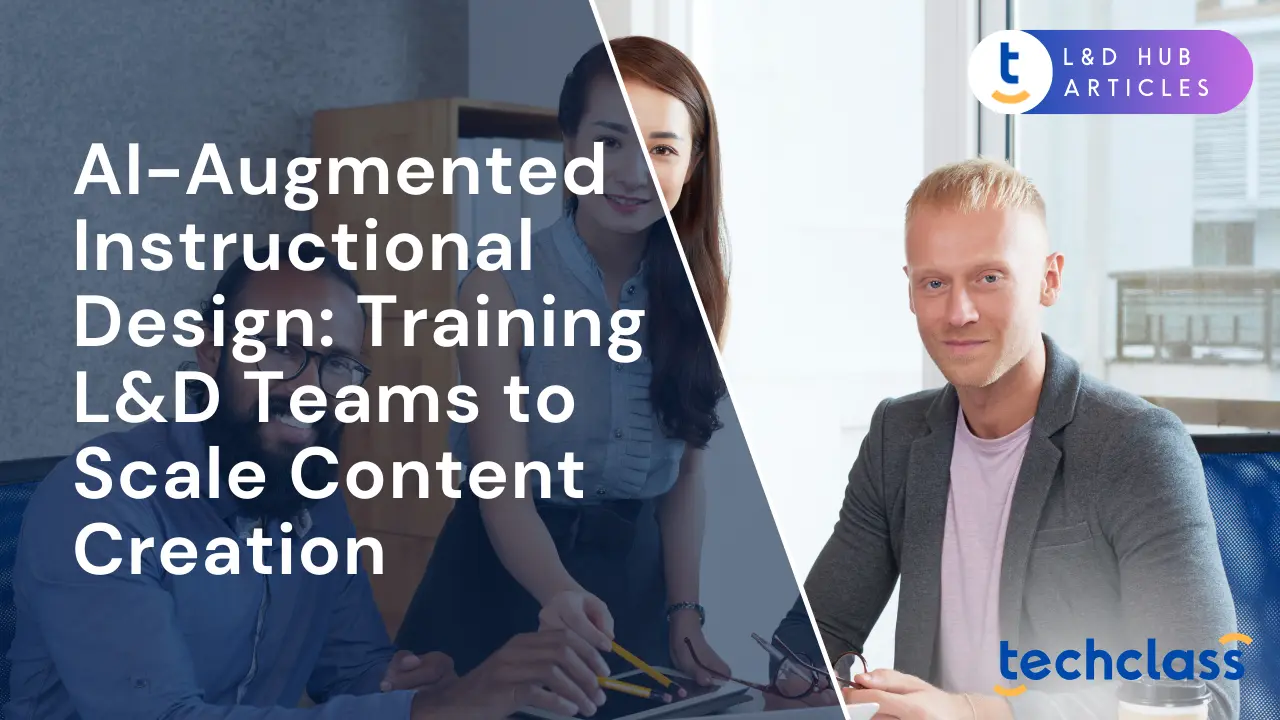 AI-Augmented Instructional Design: Training L&D Teams to Scale Content Creation