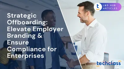 Strategic Offboarding: Elevate Employer Branding & Ensure Compliance for Enterprises