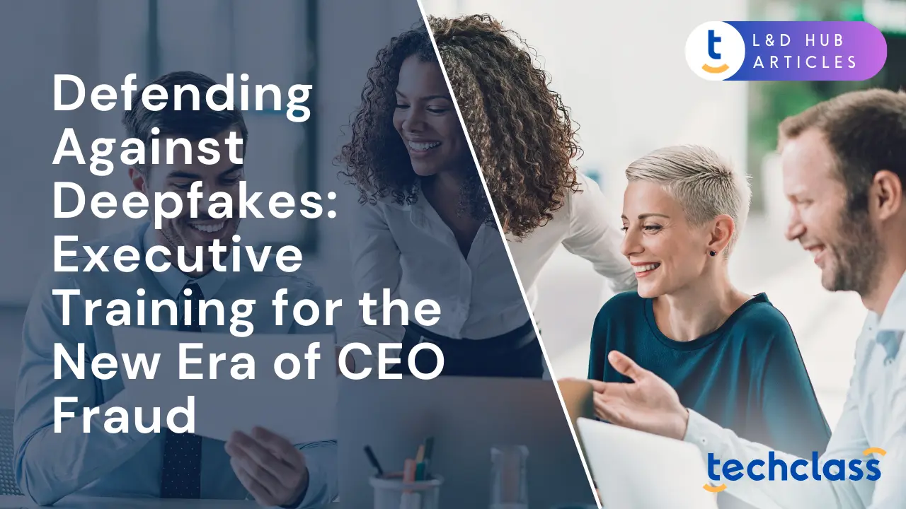 Defending Against Deepfakes: Executive Training for the New Era of CEO Fraud