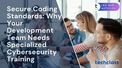 Secure Coding Standards: Why Your Development Team Needs Specialized Cybersecurity Training