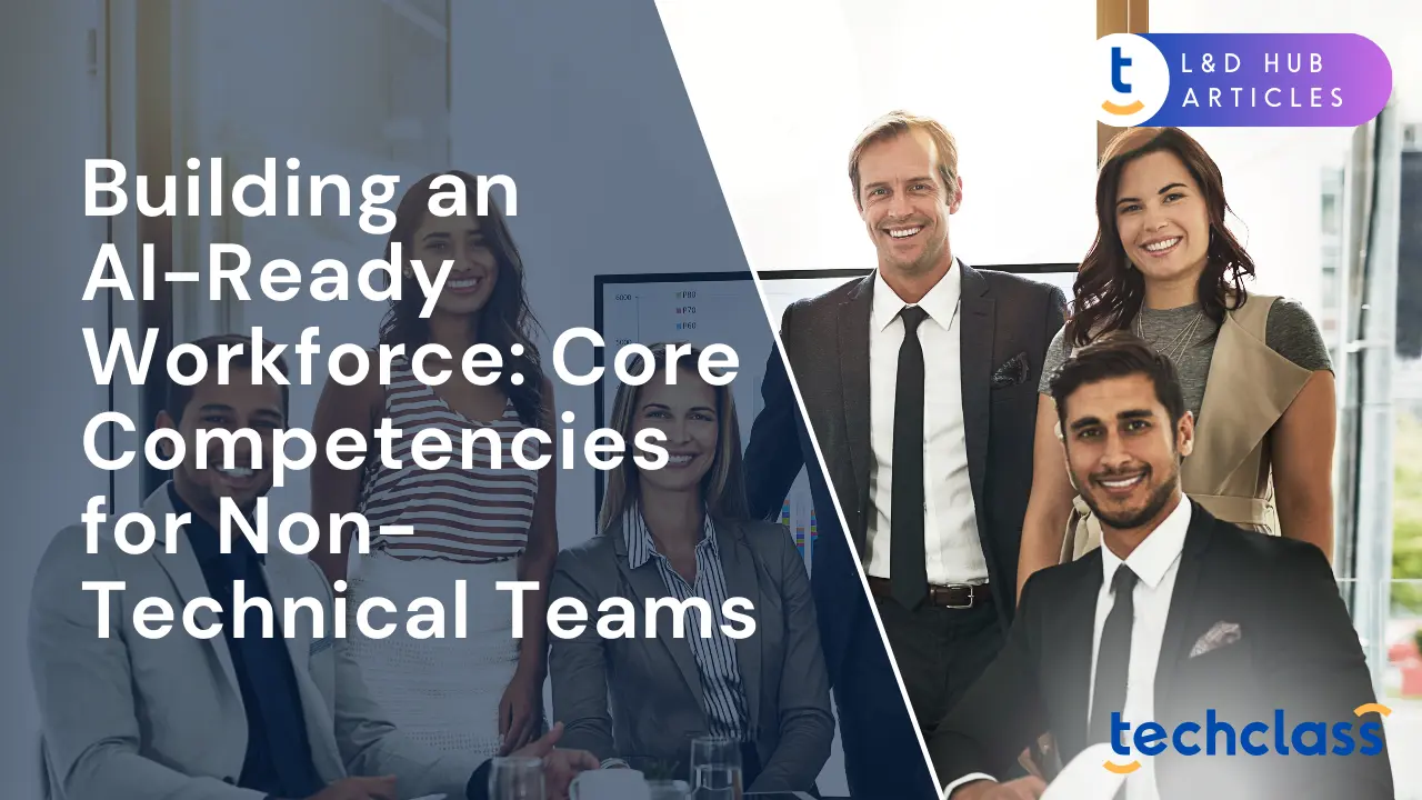 Building an AI-Ready Workforce: Core Competencies for Non-Technical Teams