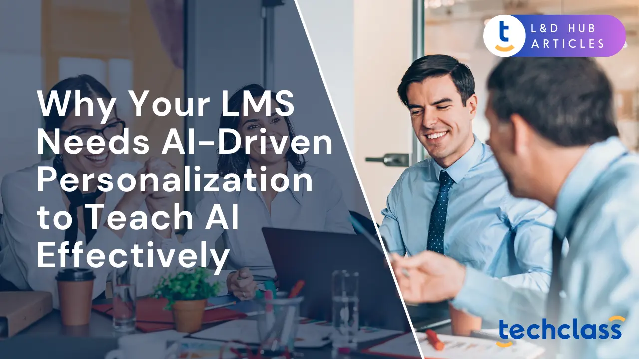 Why Your LMS Needs AI-Driven Personalization to Teach AI Effectively