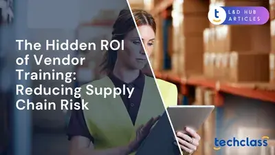 The Hidden ROI of Vendor Training: Reducing Supply Chain Risk