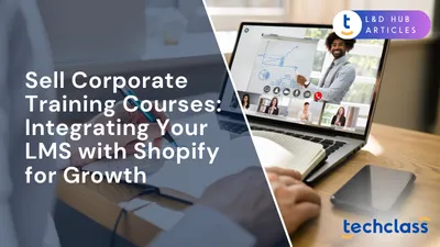 Sell Corporate Training Courses: Integrating Your LMS with Shopify for Growth