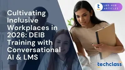 Cultivating Inclusive Workplaces in 2026: DEIB Training with Conversational AI & LMS