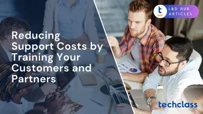 Reducing Support Costs by Training Your Customers and Partners