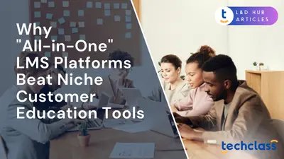 Why "All-in-One" LMS Platforms Beat Niche Customer Education Tools