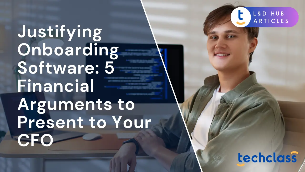 Justifying Onboarding Software: 5 Financial Arguments to Present to Your CFO