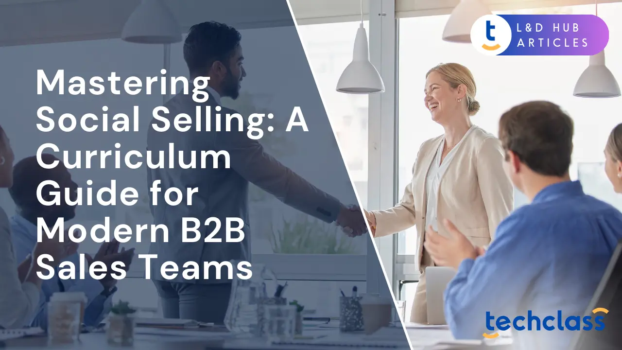 Mastering Social Selling: A Curriculum Guide for Modern B2B Sales Teams