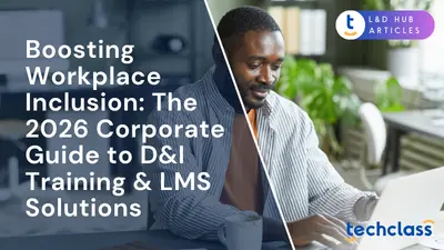 Boosting Workplace Inclusion: The 2026 Corporate Guide to D&I Training & LMS Solutions