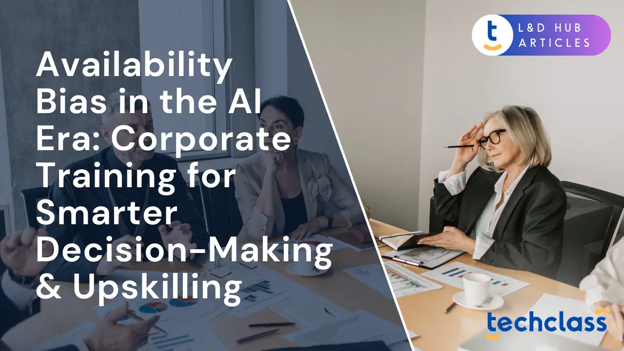 Availability Bias in the AI Era: Corporate Training for Smarter Decision-Making & Upskilling