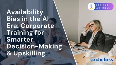 Availability Bias in the AI Era: Corporate Training for Smarter Decision-Making & Upskilling