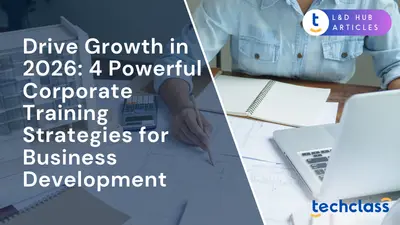 Drive Growth in 2026: 4 Powerful Corporate Training Strategies for Business Development
