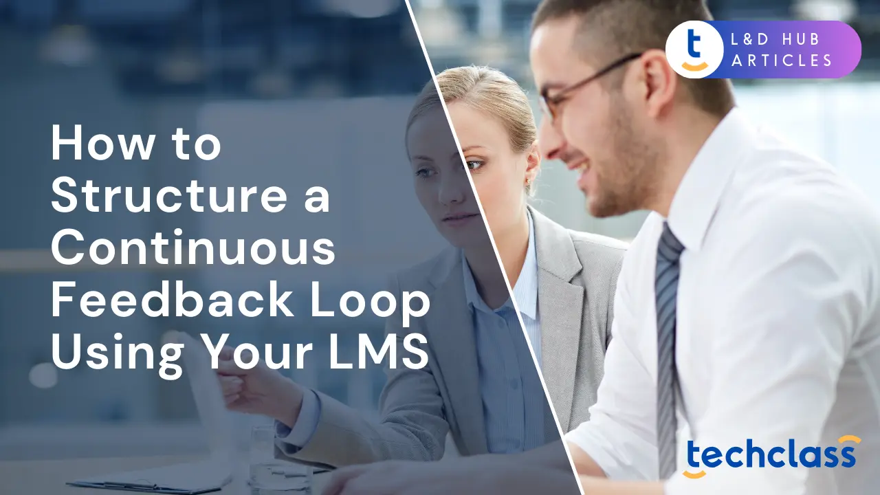 How to Structure a Continuous Feedback Loop Using Your LMS