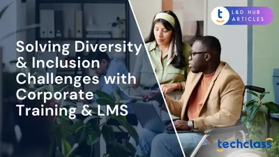 Solving Diversity & Inclusion Challenges with Corporate Training & LMS