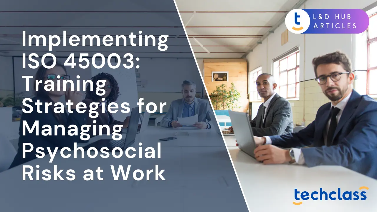 Implementing ISO 45003: Training Strategies for Managing Psychosocial Risks at Work