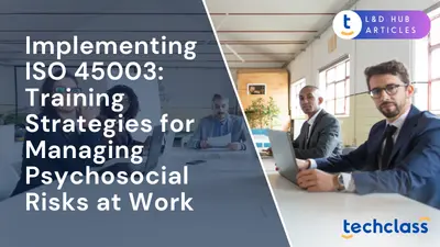 Implementing ISO 45003: Training Strategies for Managing Psychosocial Risks at Work