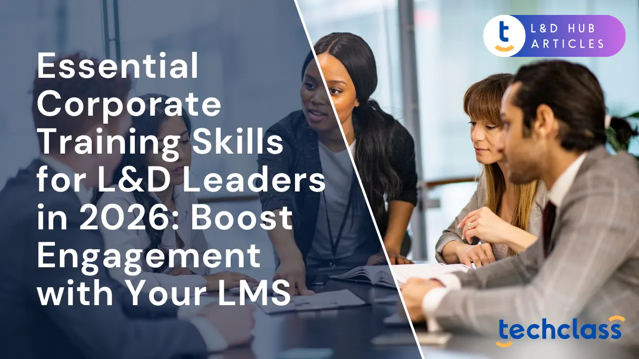 Essential Corporate Training Skills for L&D Leaders in 2026: Boost Engagement with Your LMS
