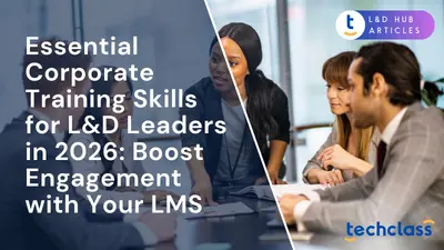 Essential Corporate Training Skills for L&D Leaders in 2026: Boost Engagement with Your LMS