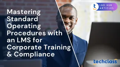 Mastering Standard Operating Procedures (SOPs) with an LMS for Corporate Training & Compliance