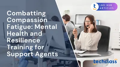 Combatting Compassion Fatigue: Mental Health and Resilience Training for Support Agents