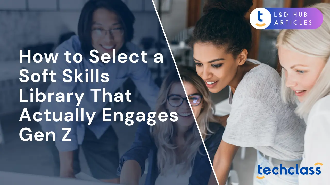 How to Select a Soft Skills Library That Actually Engages Gen Z