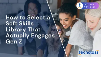 How to Select a Soft Skills Library That Actually Engages Gen Z
