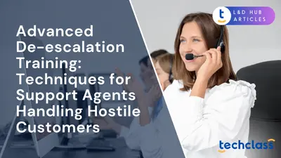 Advanced De-escalation Training: Techniques for Support Agents Handling Hostile Customers