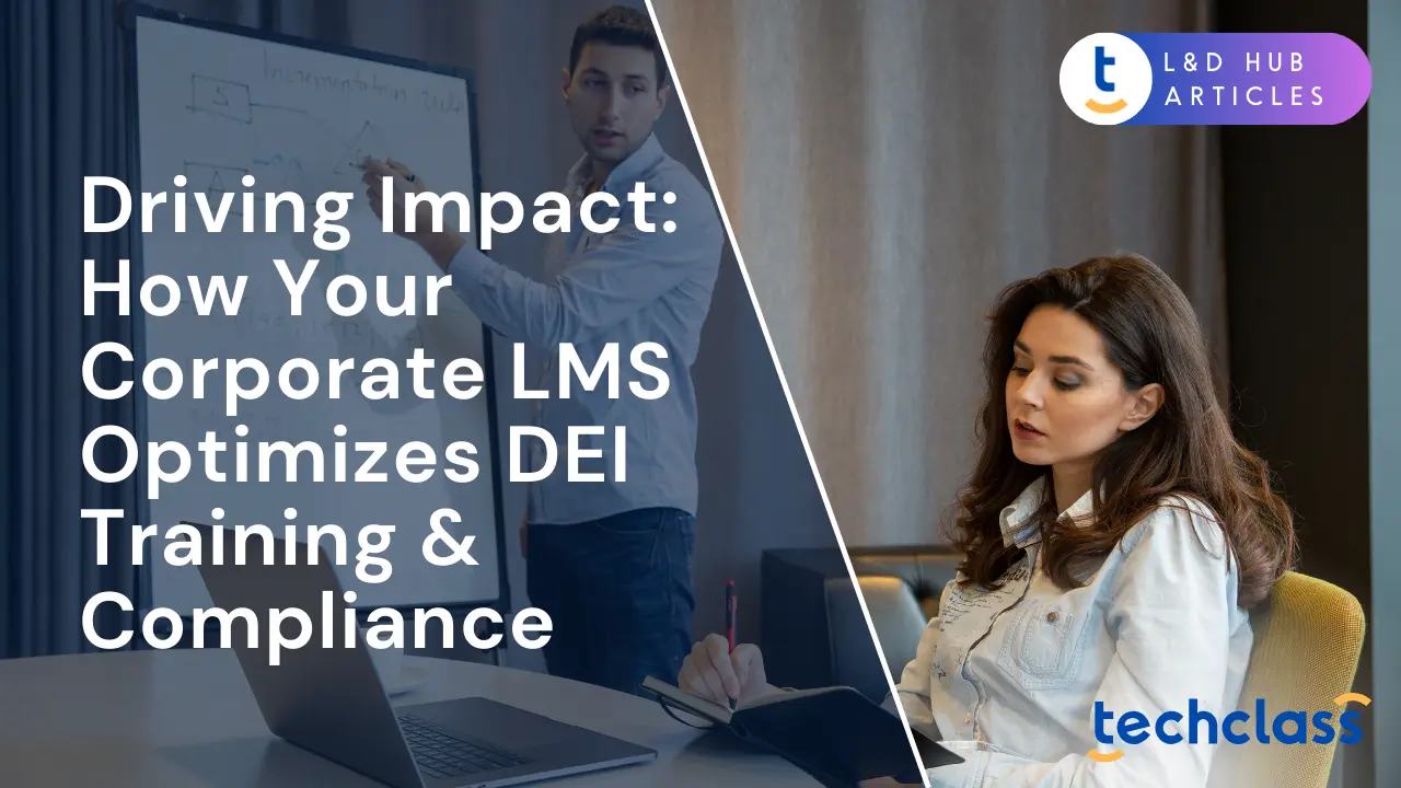 Driving Impact: How Your Corporate LMS Optimizes DEI Training & Compliance