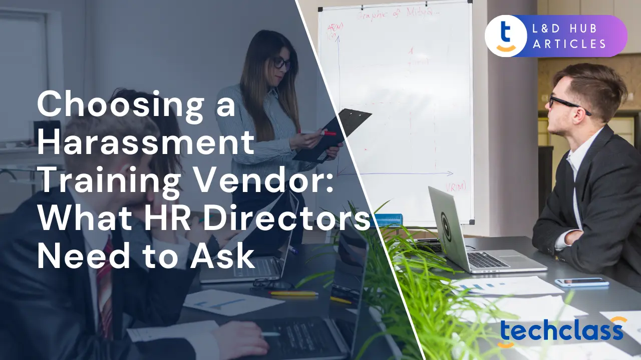 Choosing a Harassment Training Vendor: What HR Directors Need to Ask
