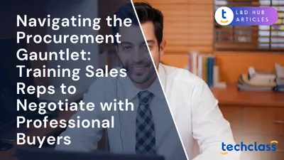Navigating the Procurement Gauntlet: Training Sales Reps to Negotiate with Professional Buyers