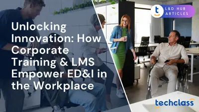 Unlocking Innovation: How Corporate Training & LMS Empower ED&I in the Workplace