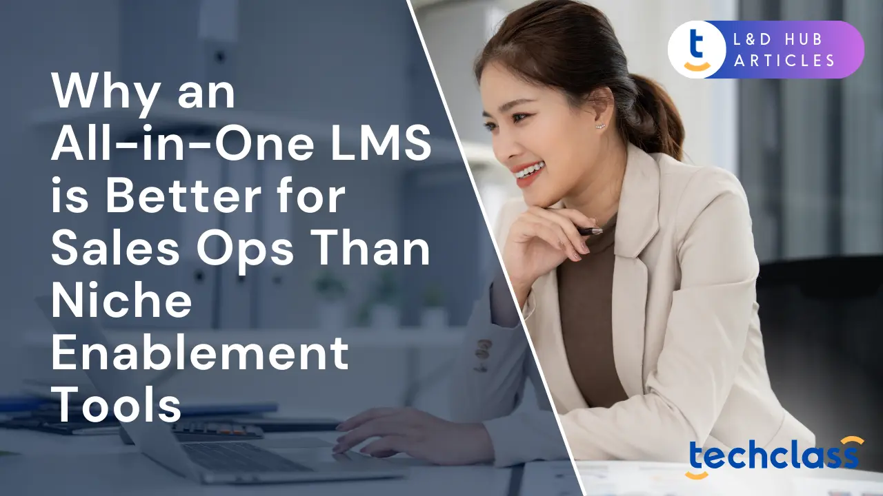 Why an All-in-One LMS is Better for Sales Ops Than Niche Enablement Tools